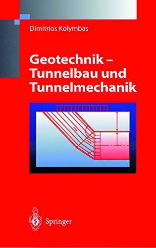 Geotechnik - Tunnelbau und Tunnelmechanik: Eine systematische Einführung mit besonderer Berücksichtigung mechanischer Probleme